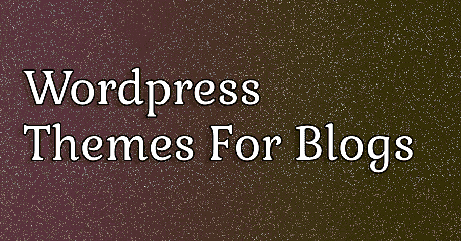 Wordpress Themes For Blogs