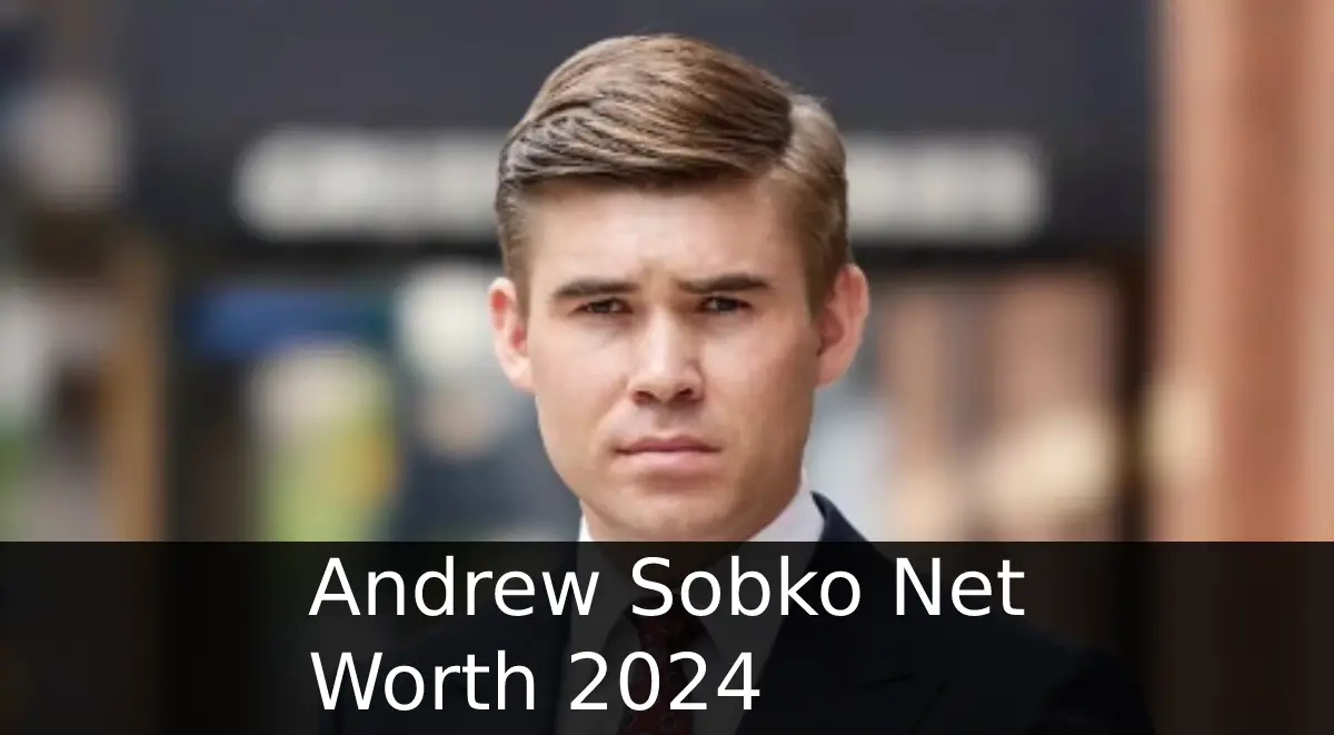 Andrew Sobko Net Worth