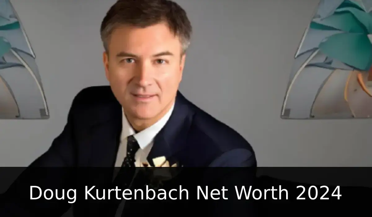 Doug Kurtenbach Net Worth 2024